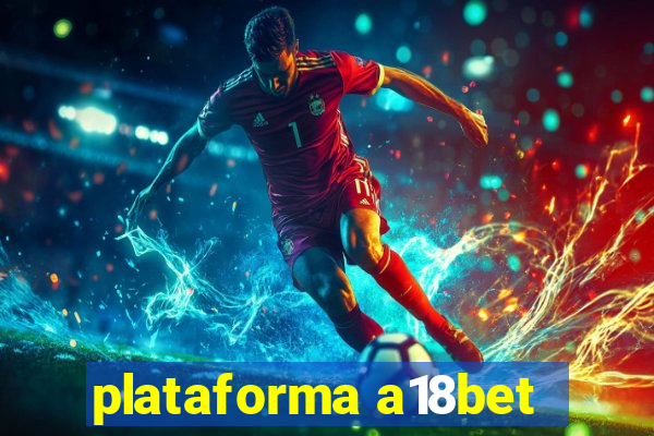 plataforma a18bet